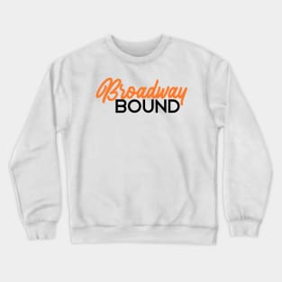 Broadway bound orange edition Crewneck Sweatshirt